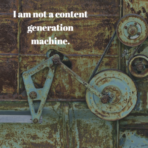 I am not a content generation machine